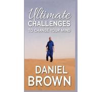 Daniel Brown Ultimate Challenges To Change Your Mind (Copertina rigida)