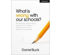 Daniel Buck What Is Wrong With Our Schools? The ideology impoverishi (Tascabile)