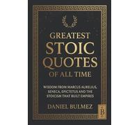 Daniel Bulmez Greatest Stoic Quotes of All Time (Tascabile) Stoic Wisdom