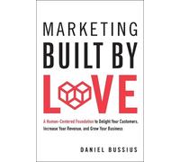 Daniel Bussius Marketing Built by Love (Copertina rigida)