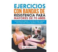 Daniel Byars Ejercicios Con Bandas De Resistencia Para Mayores De 70 (Tascabile)