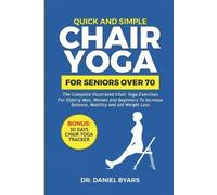 Daniel Byars Quick and Simple Chair Yoga for Seniors Over 70 (Tascabile)