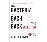 Daniel C. Dennett From Bacteria to Bach and Back (Tascabile)