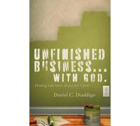 Daniel C. Diaddigo Unfinished Business... with God (Tascabile)