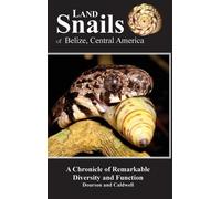 Daniel C Dourson Ronald S Caldwell Land Snails of Belize, C (Copertina rigida)