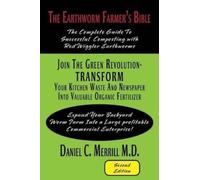 Daniel C Merrill M D The Earthworm Farmer's Bible (Tascabile)