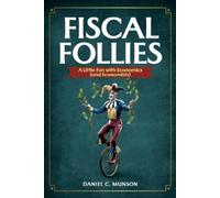 Daniel C Munson Fiscal Follies (Tascabile)
