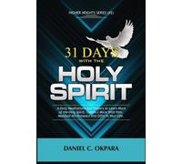 Daniel C Okpara 31 Days With the Holy Spirit (Tascabile) Higher Heights