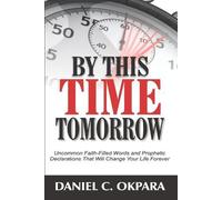 Daniel C Okpara By This Time Tomorrow (Tascabile)
