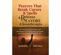 Daniel C Okpara Prayers That Break Curses and Spells, and Release Fa (Tascabile)