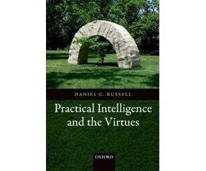 Daniel C. Russell Practical Intelligence and the Virtues (Tascabile)