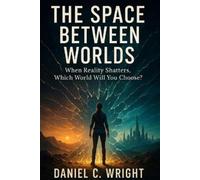 Daniel C Wright The Space Between Worlds (Tascabile)
