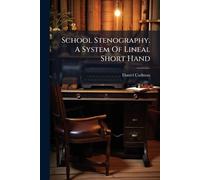 Daniel Cadman School Stenography. A System Of Lineal Short Hand (Tascabile)