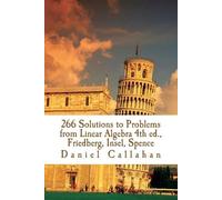 Daniel Callahan 266 Solutions to Problems from Linear Algebra 4th ed (Tascabile)