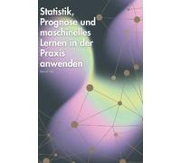 Daniel Carr Statistik, Prognose und maschinelles Lernen in der Praxi (Tascabile)