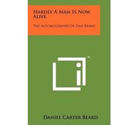 Daniel Carter Beard Hardly A Man Is Now Alive (Tascabile)