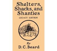 Daniel Carter Beard Shelters, Shacks, And Shanties (Legacy Edition) (Tascabile)