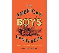Daniel Carter Beard The American Boy's Handy Book (Copertina rigida)