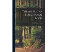 Daniel Carter Beard The American Boys Handy Book (Copertina rigida)
