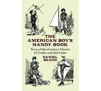 Daniel Carter Beard The American Boy's Handy Book (Tascabile)