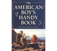 Daniel Carter Beard The American Boy's Handy Book (Tascabile)