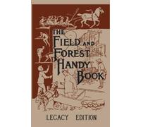 Daniel Carter Beard The Field And Forest Handy Book (Legacy Edition) (Tascabile)