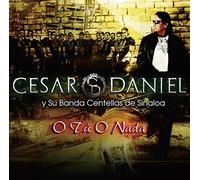 Daniel, Cesar Y Su Banda Centellas De Sinaloa - O Tu O Nada