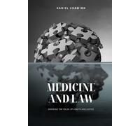 Dr. Daniel Cham Medicine and Law: Bridging the Fields of Health and (Tascabile)