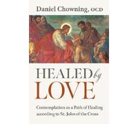 Healed by Love: Contemplation as a Path of Healing According to St. John of the Cross