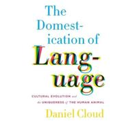 Daniel Cloud The Domestication of Language (Copertina rigida)