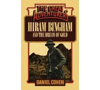 Daniel Cohen Hiram Bingham and the Dream of Gold (Tascabile)