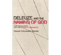 Daniel Colucciello Barber Deleuze and the Naming of God (Tascabile)
