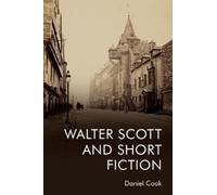 Daniel Cook Walter Scott and Short Fiction (Copertina rigida)