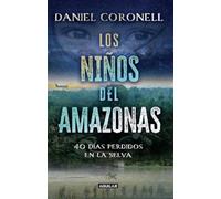 Daniel Coronell Los niños del Amazonas: 40 días perdidos en la selva (Tascabile)