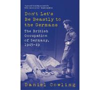 Daniel Cowling Don't Let's Be Beastly to the Germans (Copertina rigida)