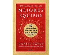Daniel Coyle Manual práctico de los mejores equipos: 60 estrategias (Tascabile)