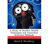 Daniel D Nerenb A Study of Rootkit Stealth Techniques and Associated (Tascabile)