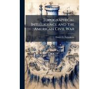 Daniel D Nettesh Topographical Intelligence and the American Civil (Tascabile)
