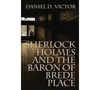 Daniel D. Victor Sherlock Holmes and the Baron of Brede Place (Tascabile)