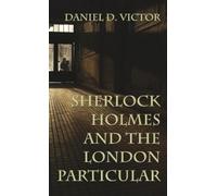 Daniel D Victor Sherlock Holmes and The London Particular (Copertina rigida)