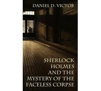 Daniel D Victor Sherlock Holmes and the Mystery of The Facele (Copertina rigida)