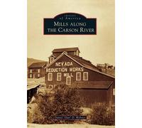 Daniel D. Webster Mills Along the Carson River (Tascabile) Images of America