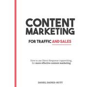 Daniel Daines-Hutt Content Marketing For Traffic And Sales (Tascabile)