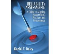 Daniel Daley Reliability Assessment: A Guide to Aligning Expe (Copertina rigida)