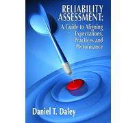 Daniel Daley Reliability Assessment: A Guide to Aligning Expe (Copertina rigida)