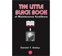 Daniel Daley The Little Black Book of Maintenance Excellence (Tascabile)