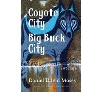 Daniel David Moses Coyote City / Big Buck City (Tascabile) Exile Classics Series