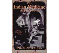 Daniel David Moses The Indian Medicine Shows (Tascabile)