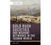 Daniel Davy Gold Rush Societies and Migrant Networks in the T (Copertina rigida)