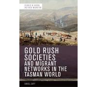 Daniel Davy Gold Rush Societies and Migrant Networks in the Tasman W (Tascabile)